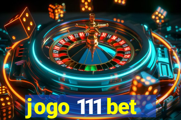 jogo 111 bet